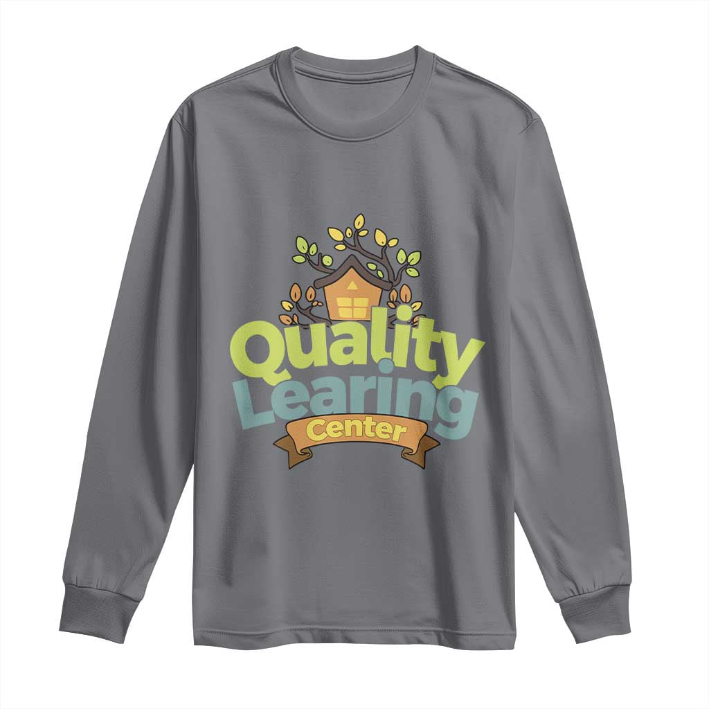 Funny Day Care Long Sleeve Shirt Quality Learing Center Learning School Quote TS11 Charcoal Print Your Wear