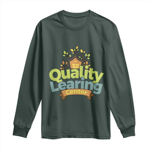 Funny Day Care Long Sleeve Shirt Quality Learing Center Learning School Quote TS11 Dark Forest Green Print Your Wear