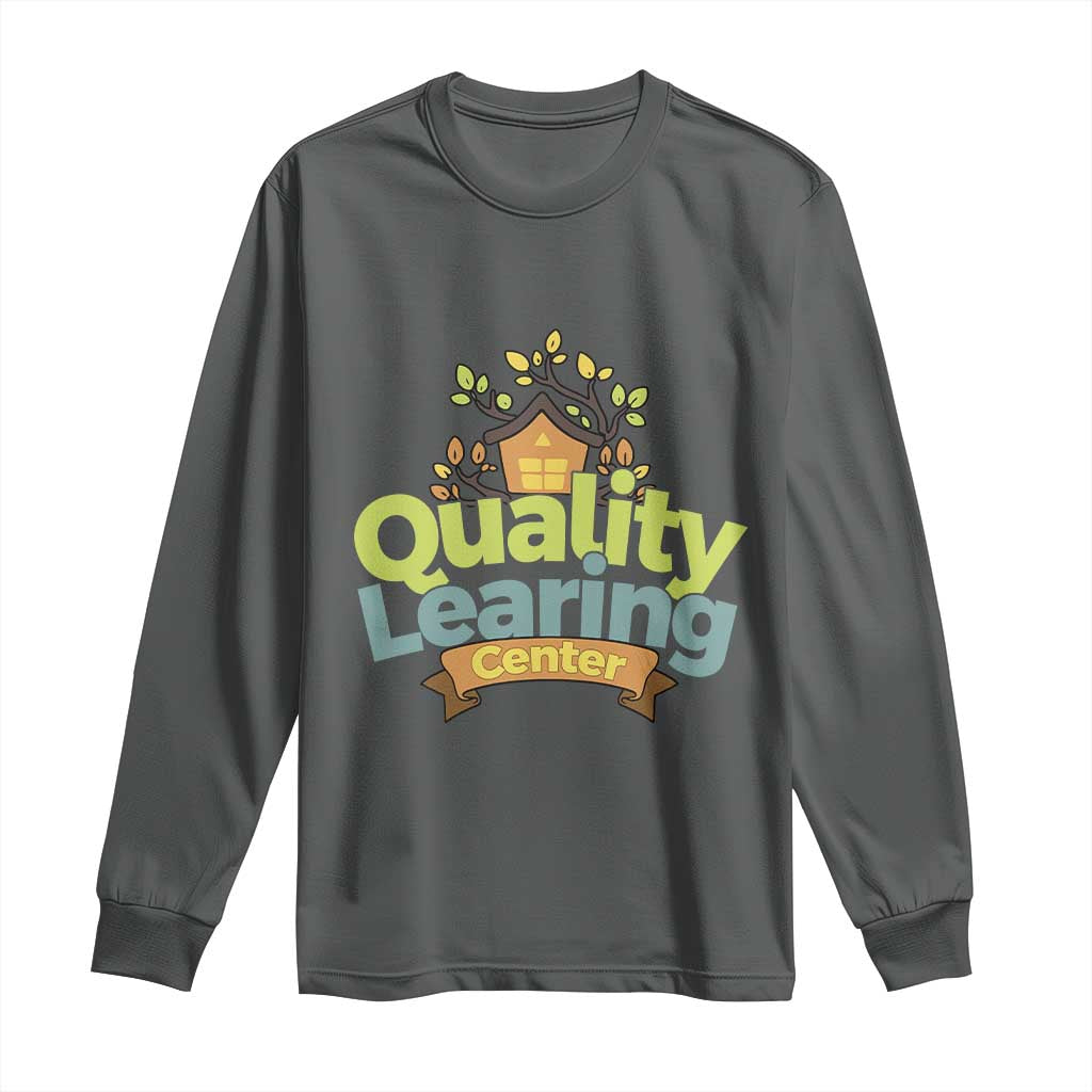 Funny Day Care Long Sleeve Shirt Quality Learing Center Learning School Quote TS11 Dark Heather Print Your Wear
