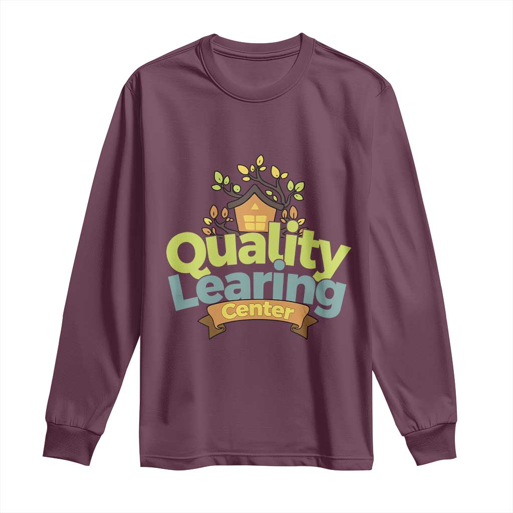 Funny Day Care Long Sleeve Shirt Quality Learing Center Learning School Quote TS11 Maroon Print Your Wear