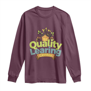 Funny Day Care Long Sleeve Shirt Quality Learing Center Learning School Quote TS11 Maroon Print Your Wear