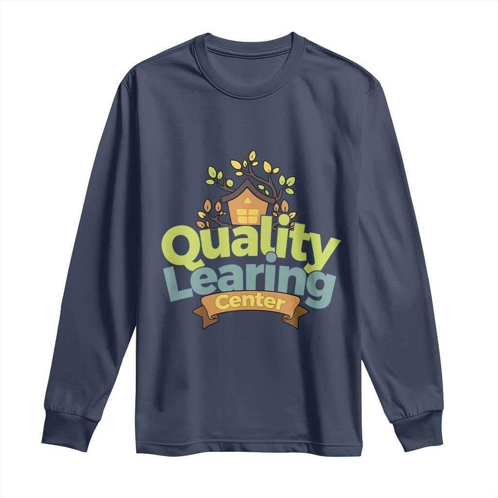 Funny Day Care Long Sleeve Shirt Quality Learing Center Learning School Quote TS11 Navy Print Your Wear