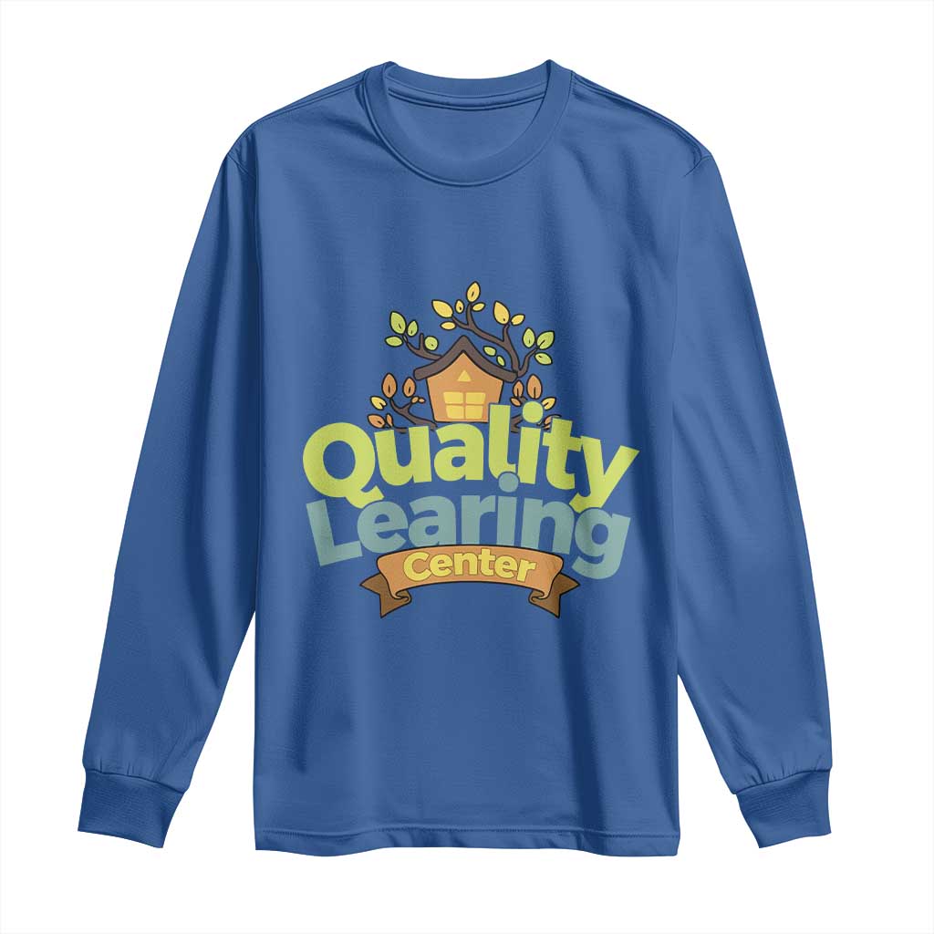 Funny Day Care Long Sleeve Shirt Quality Learing Center Learning School Quote TS11 Royal Blue Print Your Wear