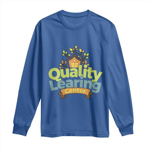 Funny Day Care Long Sleeve Shirt Quality Learing Center Learning School Quote TS11 Royal Blue Print Your Wear