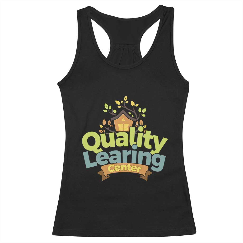 Funny Day Care Racerback Tank Top Quality Learing Center Learning School Quote TS11 Black Print Your Wear