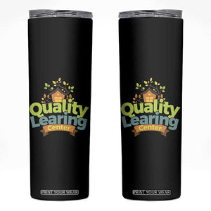 Funny Day Care Skinny Tumbler Quality Learing Center Learning School Quote TS11 Black Print Your Wear