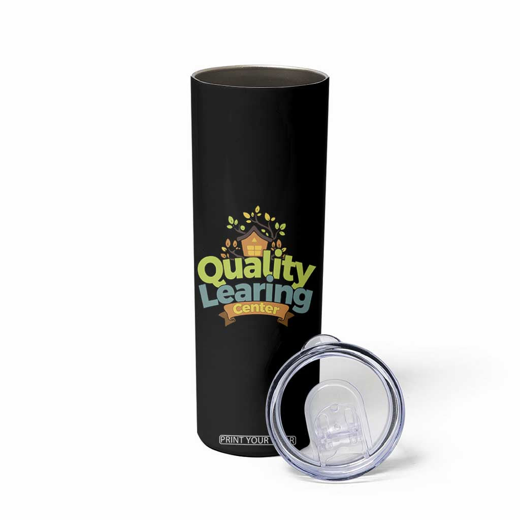 Funny Day Care Skinny Tumbler Quality Learing Center Learning School Quote TS11 Print Your Wear