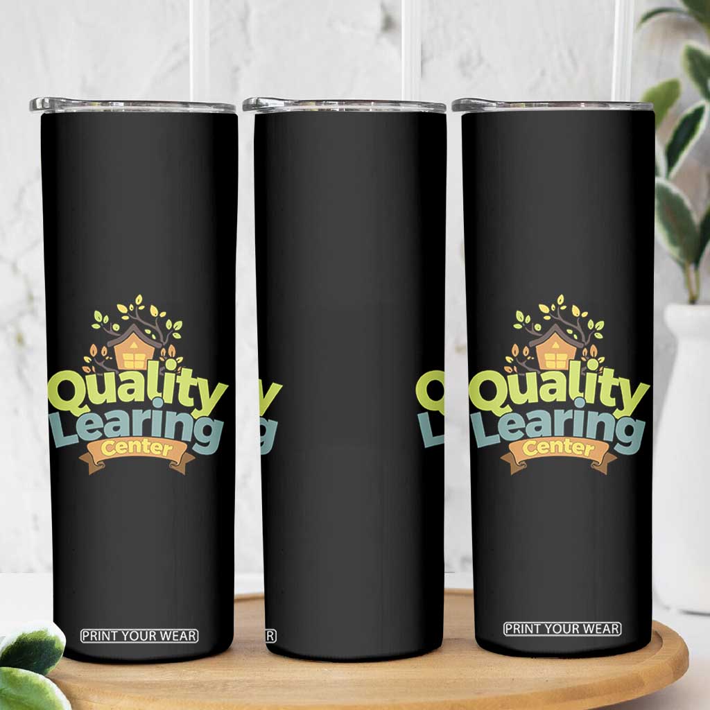 Funny Day Care Skinny Tumbler Quality Learing Center Learning School Quote TS11 Print Your Wear