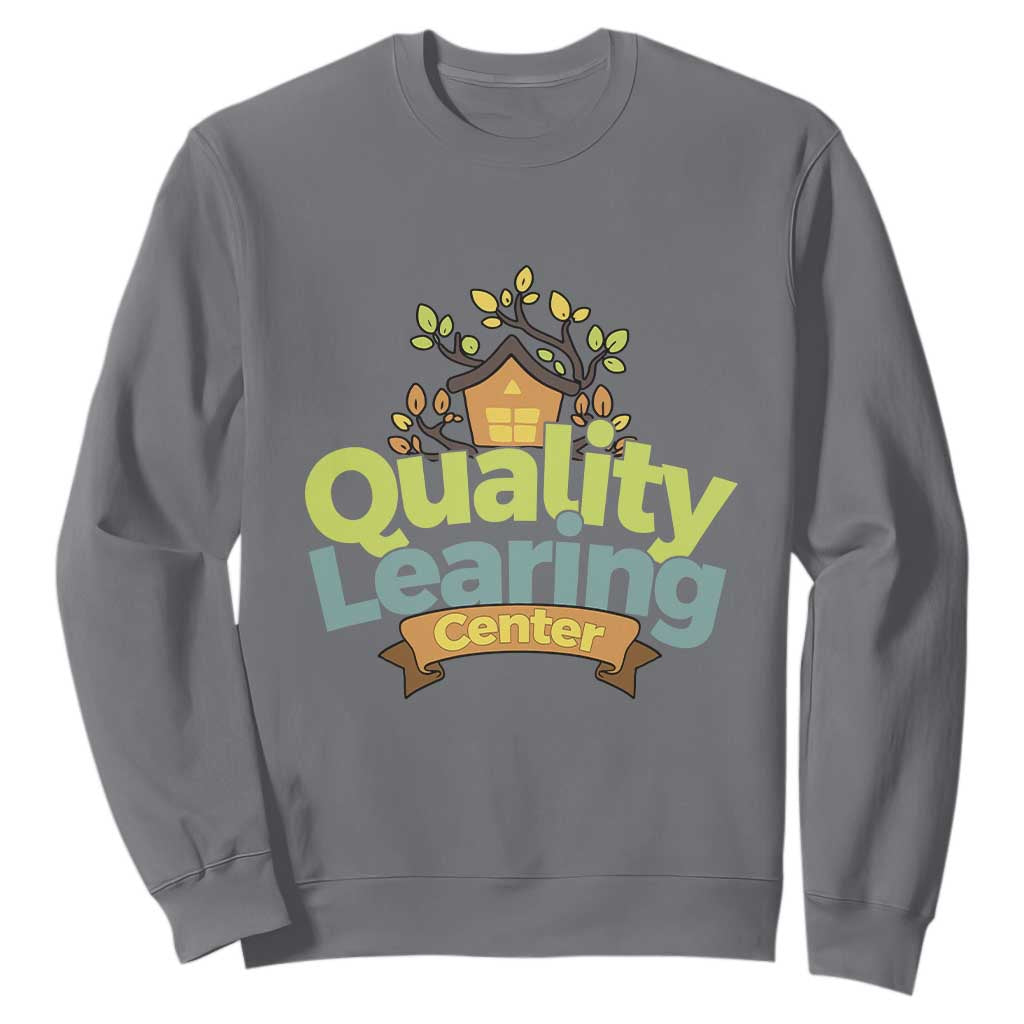 Funny Day Care Sweatshirt Quality Learing Center Learning School Quote TS11 Charcoal Print Your Wear