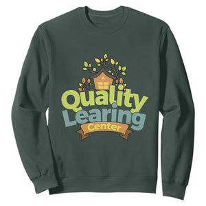 Funny Day Care Sweatshirt Quality Learing Center Learning School Quote TS11 Dark Forest Green Print Your Wear