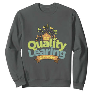 Funny Day Care Sweatshirt Quality Learing Center Learning School Quote TS11 Dark Heather Print Your Wear