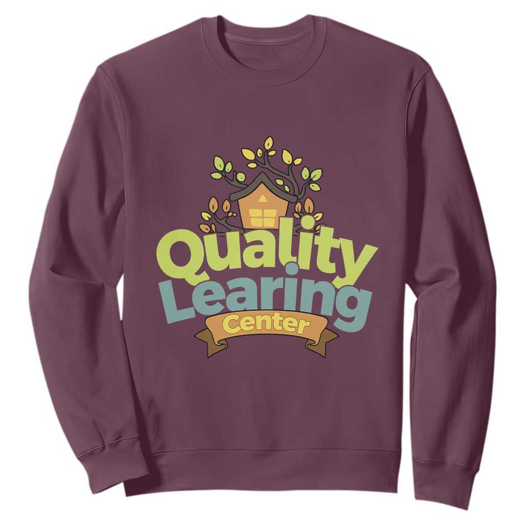 Funny Day Care Sweatshirt Quality Learing Center Learning School Quote TS11 Maroon Print Your Wear