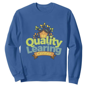Funny Day Care Sweatshirt Quality Learing Center Learning School Quote TS11 Royal Blue Print Your Wear
