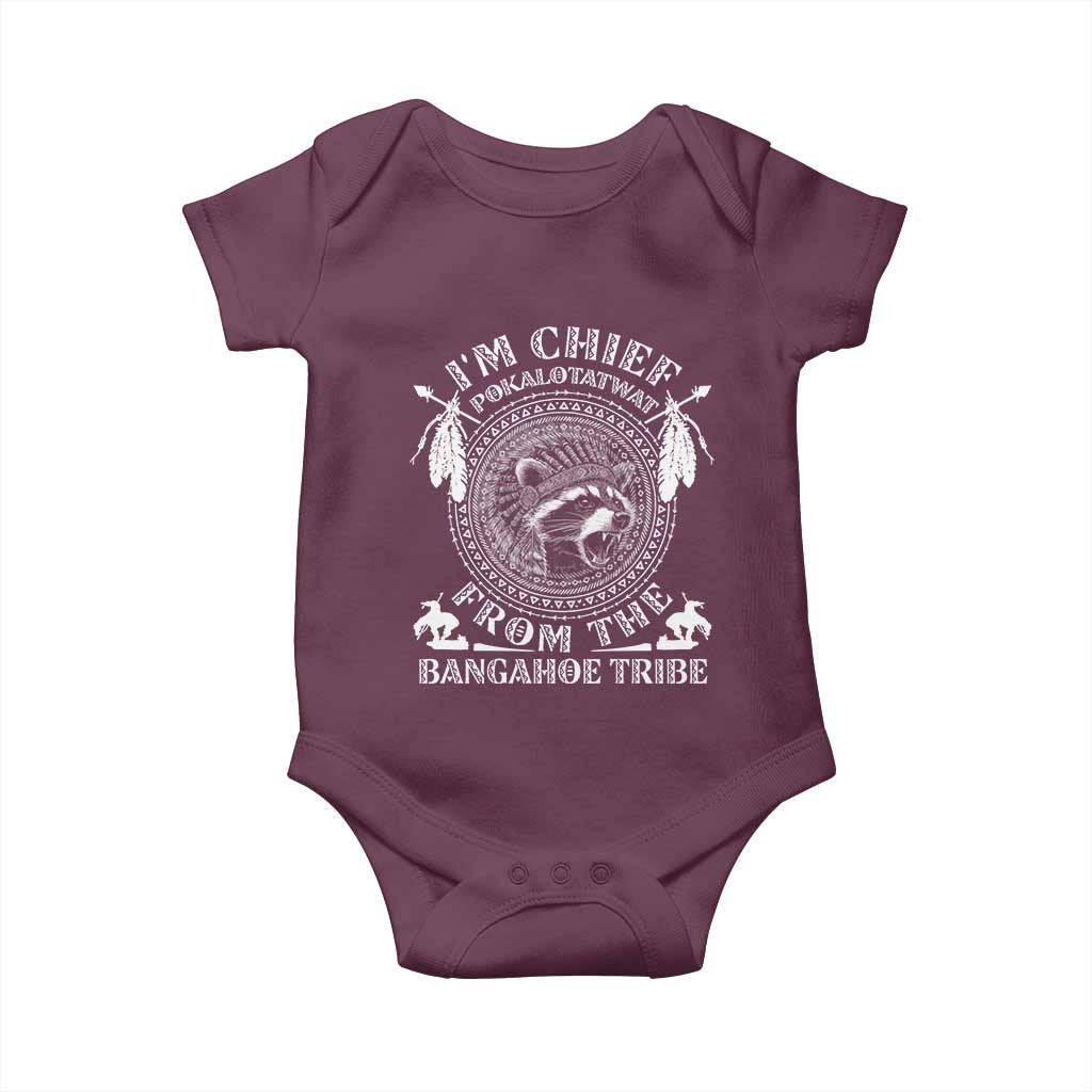 I Am Chief Pokalotatwat From The Bangahoe Tribe Baby Onesie Funny Indigenous Native Raccoon TS11 Maroon Print Your Wear