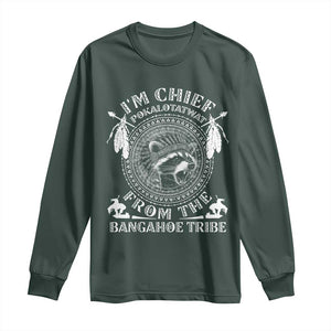 I Am Chief Pokalotatwat From The Bangahoe Tribe Long Sleeve Shirt Funny Indigenous Native Raccoon TS11 Dark Forest Green Print Your Wear