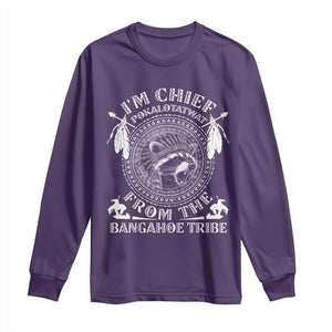 I Am Chief Pokalotatwat From The Bangahoe Tribe Long Sleeve Shirt Funny Indigenous Native Raccoon TS11 Purple Print Your Wear
