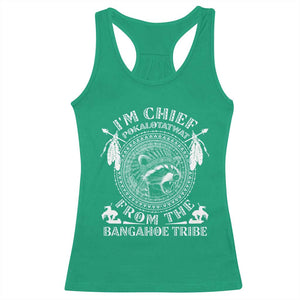 I Am Chief Pokalotatwat From The Bangahoe Tribe Racerback Tank Top Funny Indigenous Native Raccoon TS11 Irish Green Print Your Wear