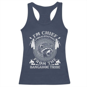I Am Chief Pokalotatwat From The Bangahoe Tribe Racerback Tank Top Funny Indigenous Native Raccoon TS11 Navy Print Your Wear
