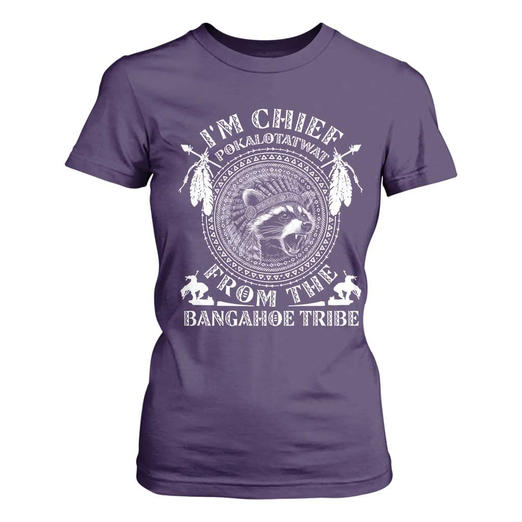 I Am Chief Pokalotatwat From The Bangahoe Tribe T Shirt For Women Funny Indigenous Native Raccoon TS11 Purple Print Your Wear