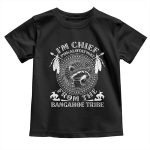 I Am Chief Pokalotatwat From The Bangahoe Tribe Toddler T Shirt Funny Indigenous Native Raccoon TS11 Black Print Your Wear