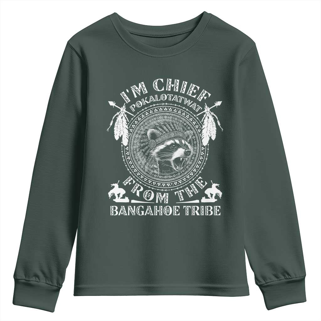I Am Chief Pokalotatwat From The Bangahoe Tribe Youth Sweatshirt Funny Indigenous Native Raccoon TS11 Dark Forest Green Print Your Wear