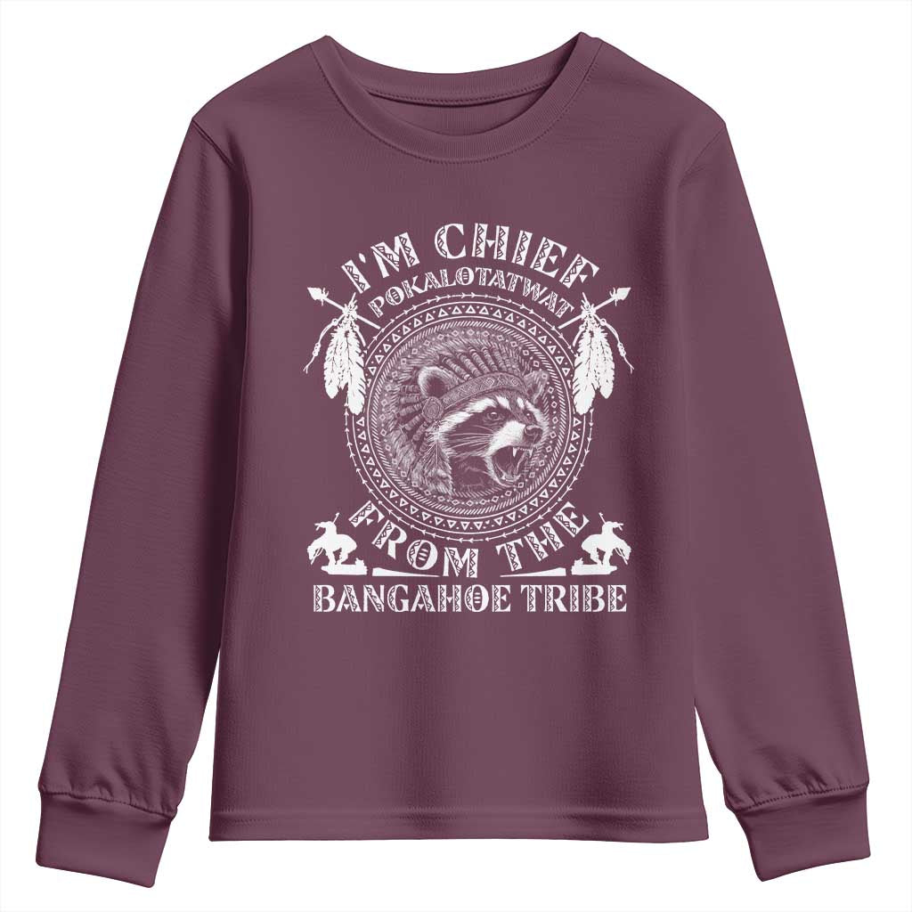 I Am Chief Pokalotatwat From The Bangahoe Tribe Youth Sweatshirt Funny Indigenous Native Raccoon TS11 Maroon Print Your Wear