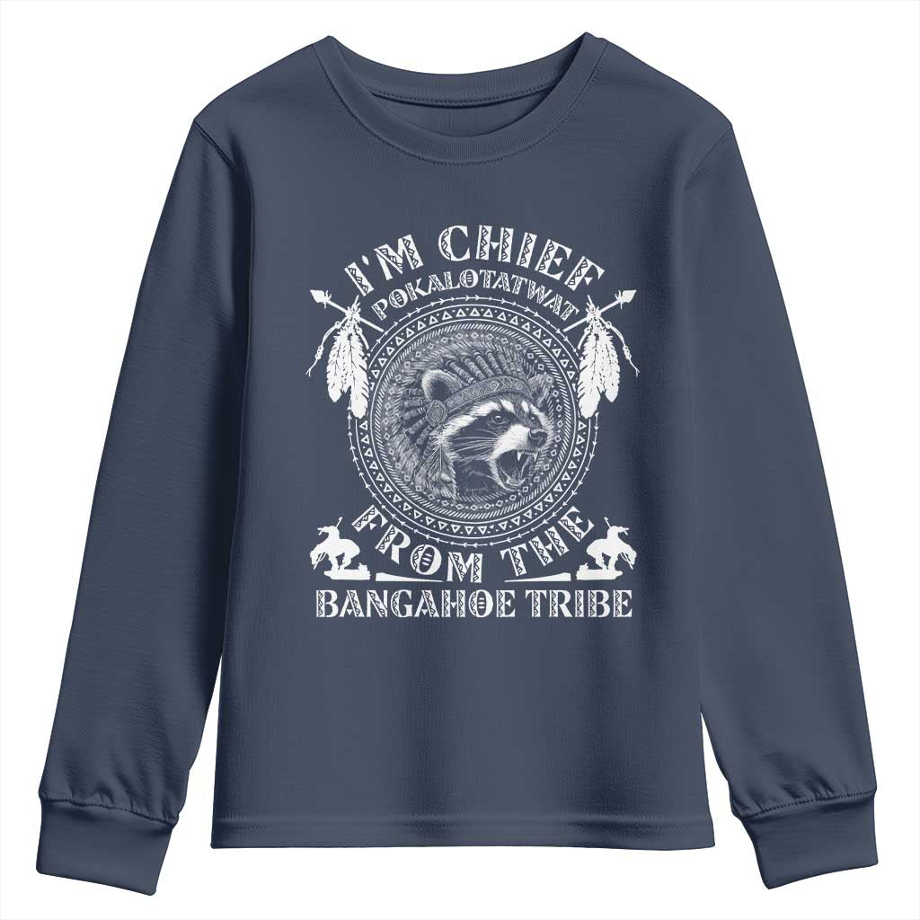 I Am Chief Pokalotatwat From The Bangahoe Tribe Youth Sweatshirt Funny Indigenous Native Raccoon TS11 Navy Print Your Wear