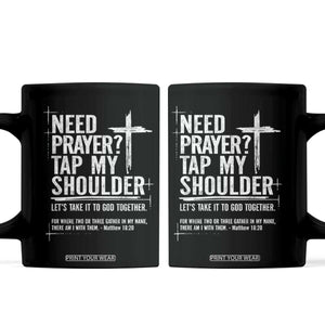 Need Prayer Tap My Shoulder Bible Verse Christian Coffee Mug TS11 Black Print Your Wear