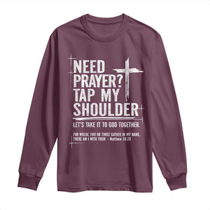 Need Prayer Tap My Shoulder Bible Verse Christian Long Sleeve Shirt TS11 Maroon Print Your Wear