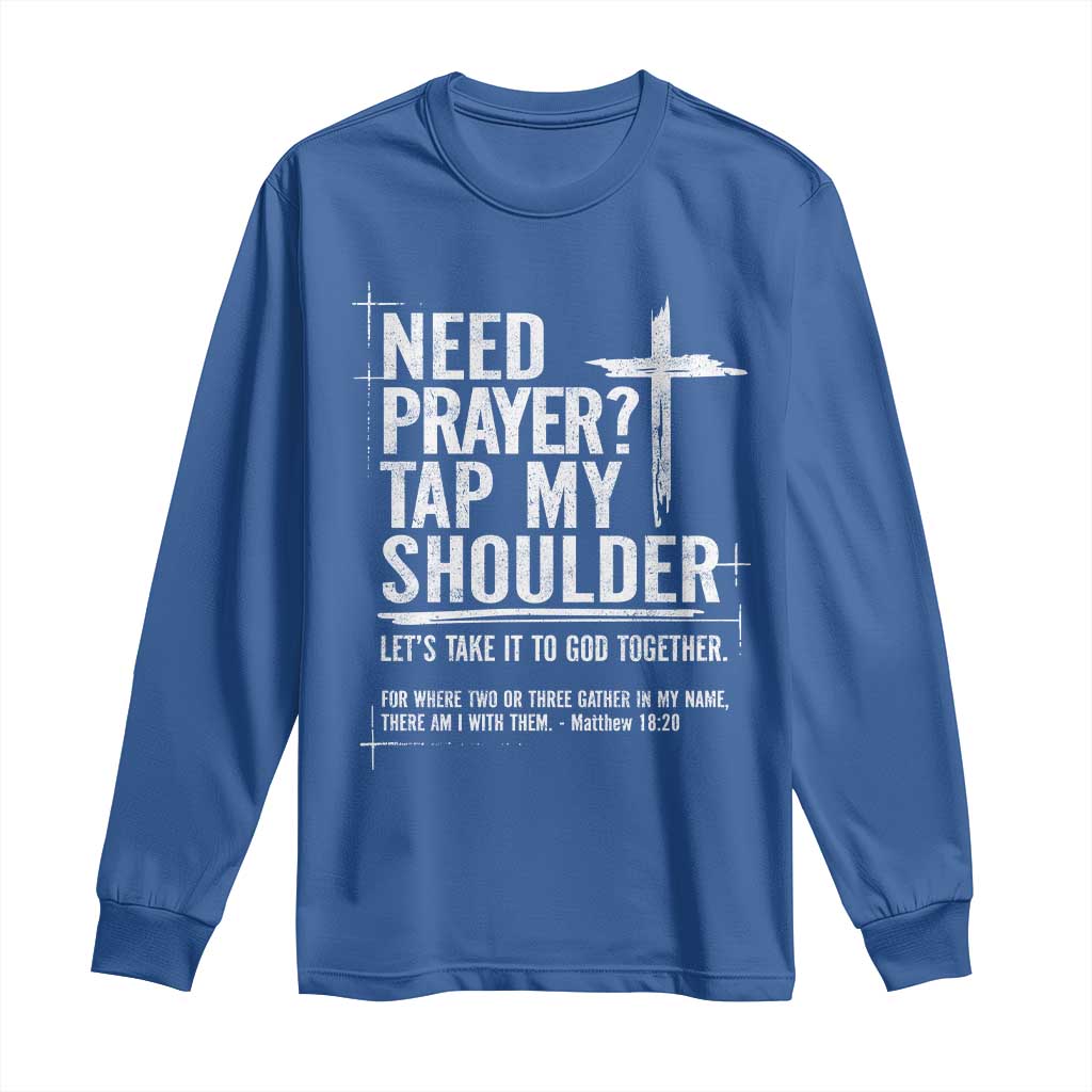 Need Prayer Tap My Shoulder Bible Verse Christian Long Sleeve Shirt TS11 Royal Blue Print Your Wear