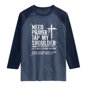 Need Prayer Tap My Shoulder Bible Verse Christian Raglan Shirt TS11 Heather Denim Navy Print Your Wear