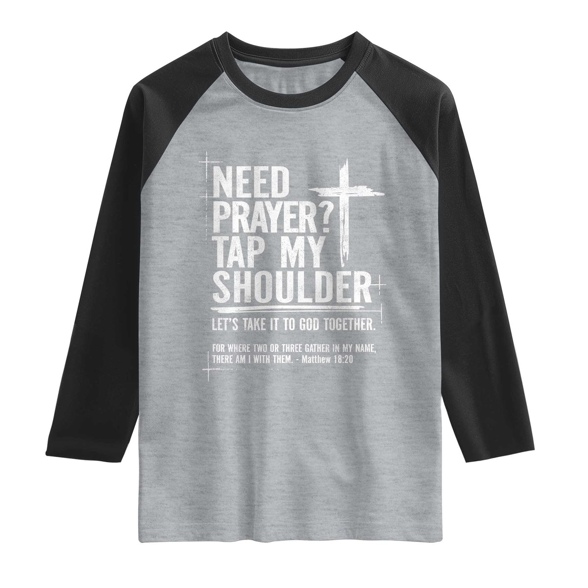 Need Prayer Tap My Shoulder Bible Verse Christian Raglan Shirt TS11 Heather Gray Black Print Your Wear