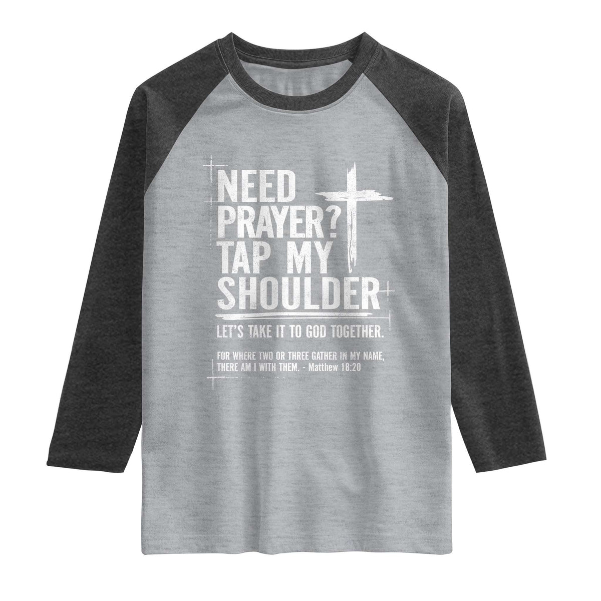 Need Prayer Tap My Shoulder Bible Verse Christian Raglan Shirt TS11 Heather Gray Heather Charcoal Print Your Wear