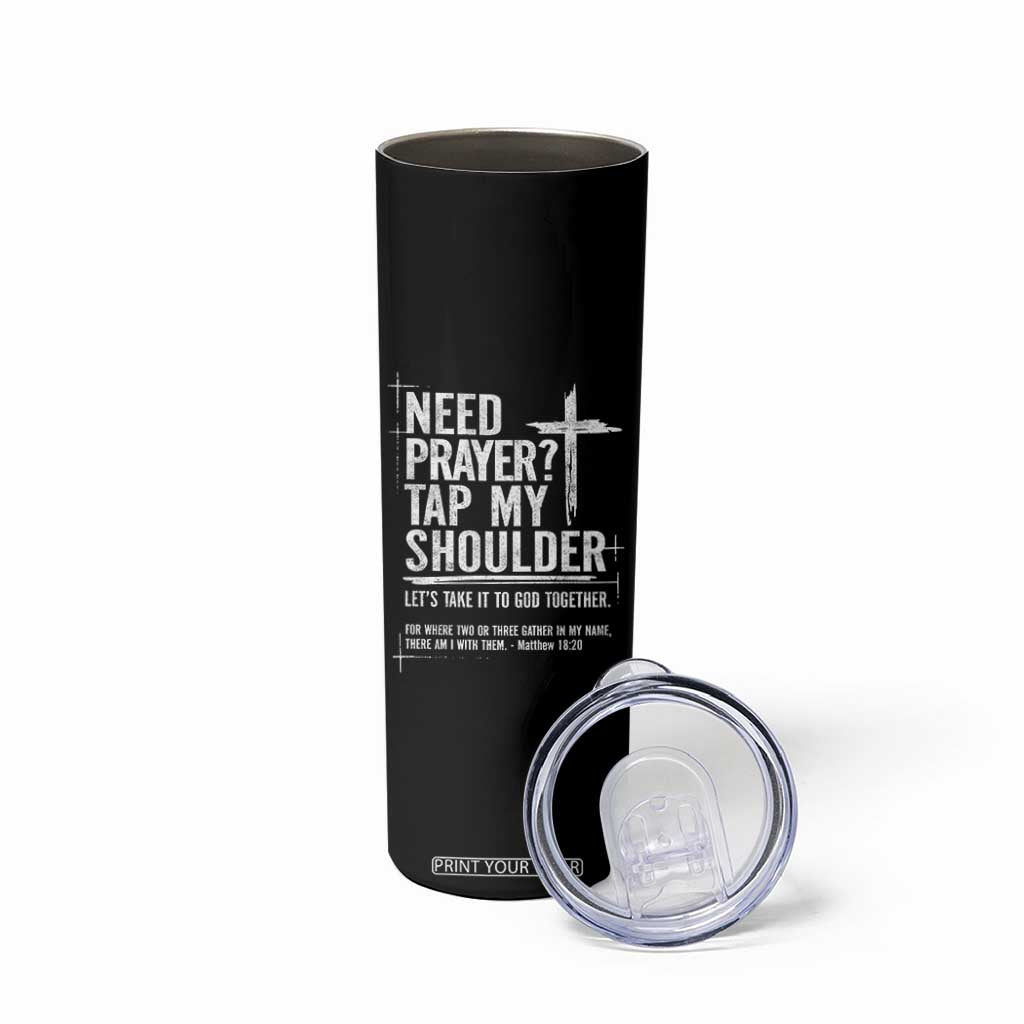 Need Prayer Tap My Shoulder Bible Verse Christian Skinny Tumbler TS11 Print Your Wear