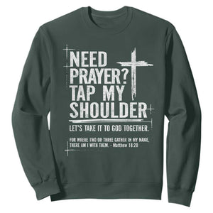 Need Prayer Tap My Shoulder Bible Verse Christian Sweatshirt TS11 Dark Forest Green Print Your Wear