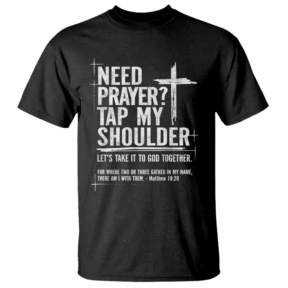 Need Prayer Tap My Shoulder T Shirt - Bible Verse Christian Faith Inspirational Tee TS11 Black Print Your Wear