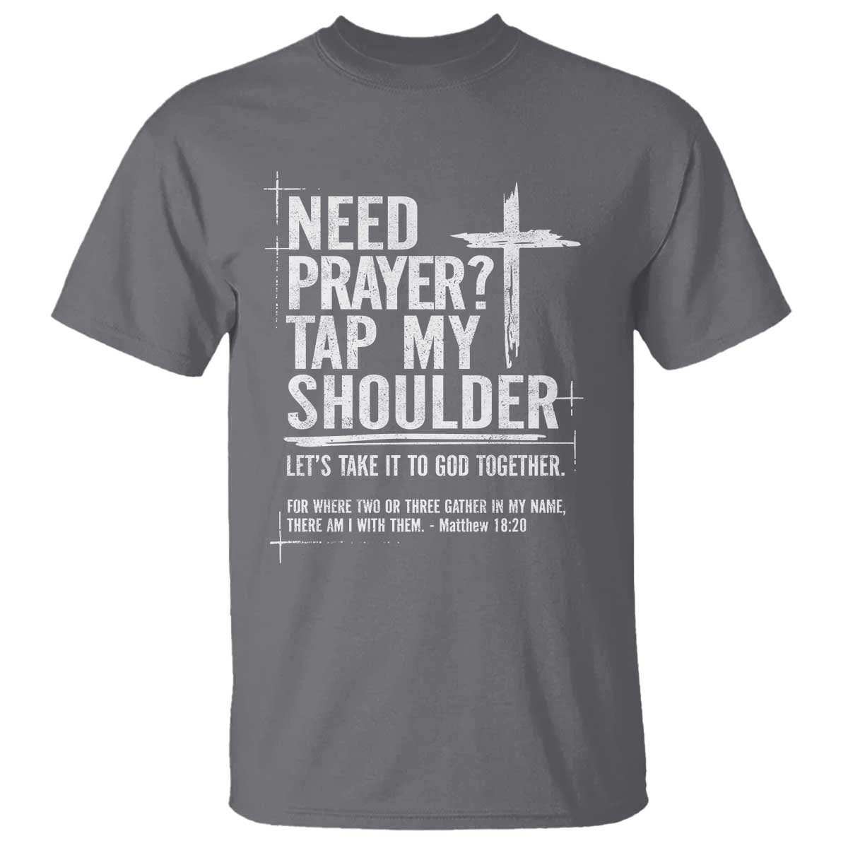 Need Prayer Tap My Shoulder T Shirt - Bible Verse Christian Faith Inspirational Tee TS11 Charcoal Print Your Wear