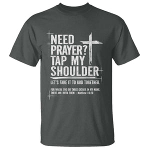 Need Prayer Tap My Shoulder T Shirt - Bible Verse Christian Faith Inspirational Tee TS11 Dark Heather Print Your Wear