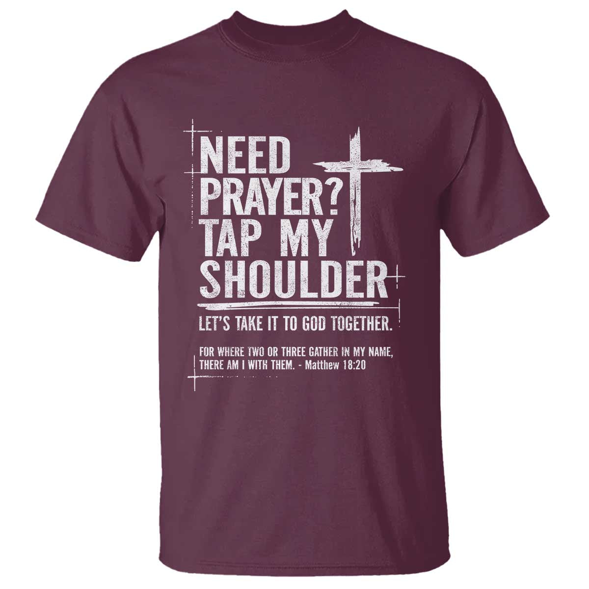 Need Prayer Tap My Shoulder T Shirt - Bible Verse Christian Faith Inspirational Tee TS11 Maroon Print Your Wear