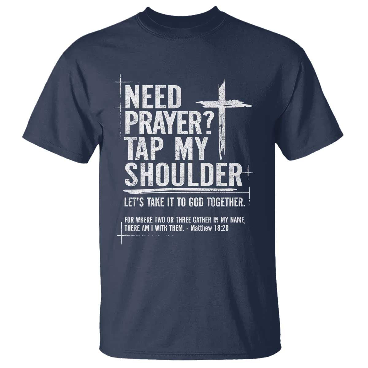 Need Prayer Tap My Shoulder T Shirt - Bible Verse Christian Faith Inspirational Tee TS11 Navy Print Your Wear