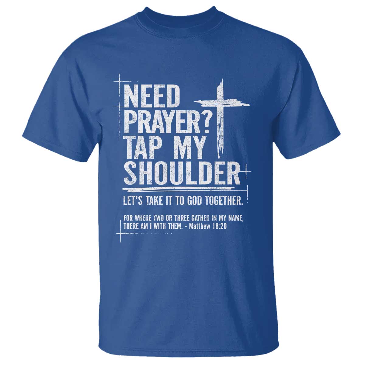 Need Prayer Tap My Shoulder T Shirt - Bible Verse Christian Faith Inspirational Tee TS11 Royal Blue Print Your Wear