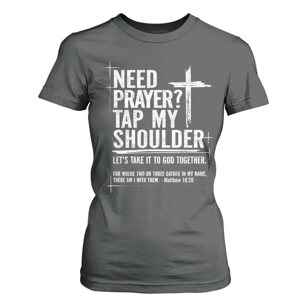 Need Prayer Tap My Shoulder Bible Verse Christian T Shirt For Women TS11 Dark Heather Print Your Wear