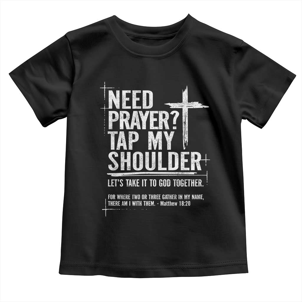 Need Prayer Tap My Shoulder Bible Verse Christian Toddler T Shirt TS11 Black Print Your Wear