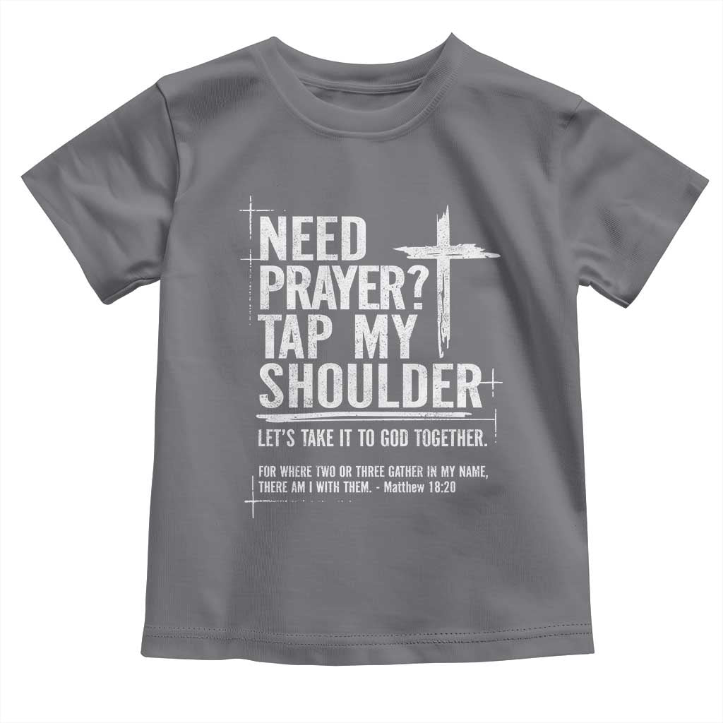 Need Prayer Tap My Shoulder Bible Verse Christian Toddler T Shirt TS11 Charcoal Print Your Wear