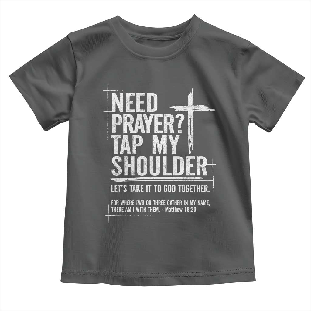 Need Prayer Tap My Shoulder Bible Verse Christian Toddler T Shirt TS11 Dark Heather Print Your Wear