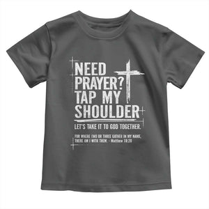 Need Prayer Tap My Shoulder Bible Verse Christian Toddler T Shirt TS11 Dark Heather Print Your Wear