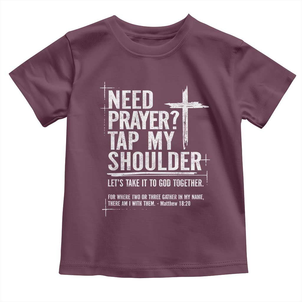 Need Prayer Tap My Shoulder Bible Verse Christian Toddler T Shirt TS11 Maroon Print Your Wear