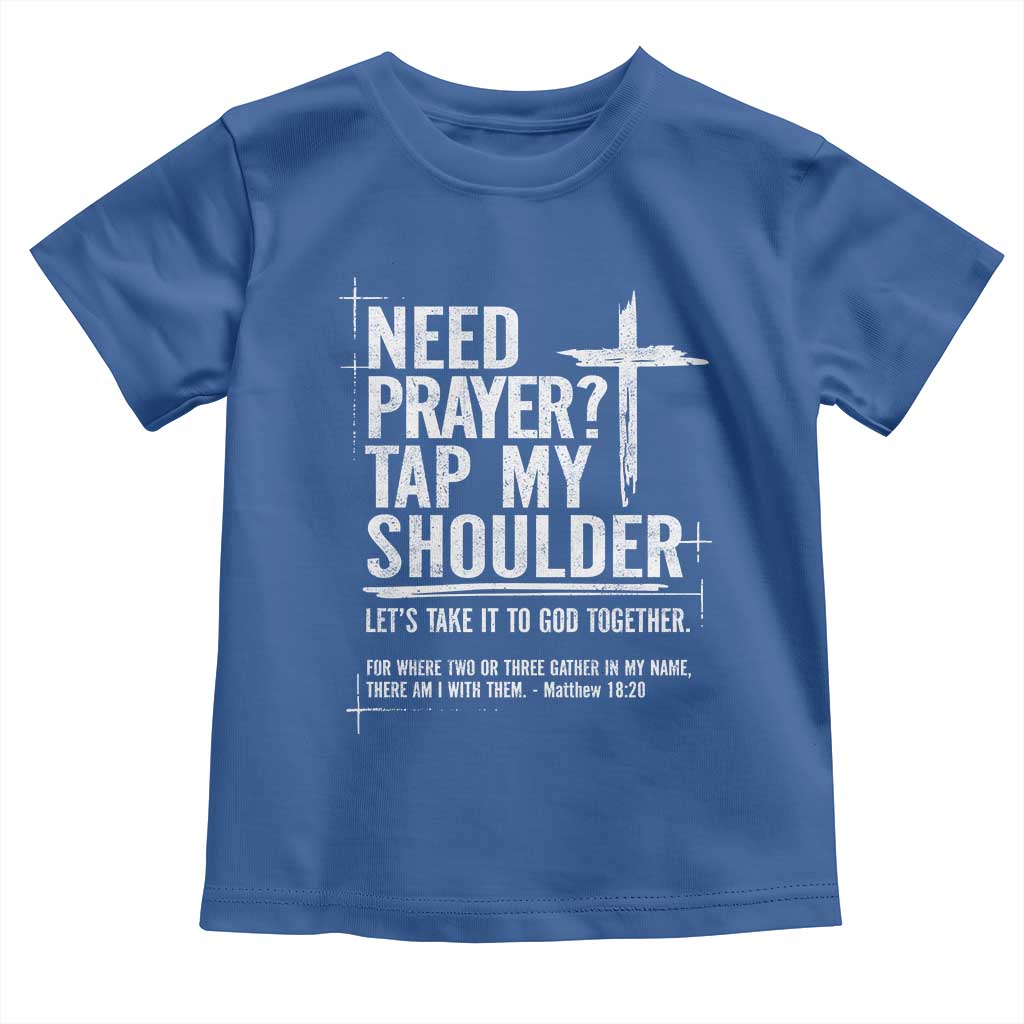 Need Prayer Tap My Shoulder Bible Verse Christian Toddler T Shirt TS11 Royal Blue Print Your Wear