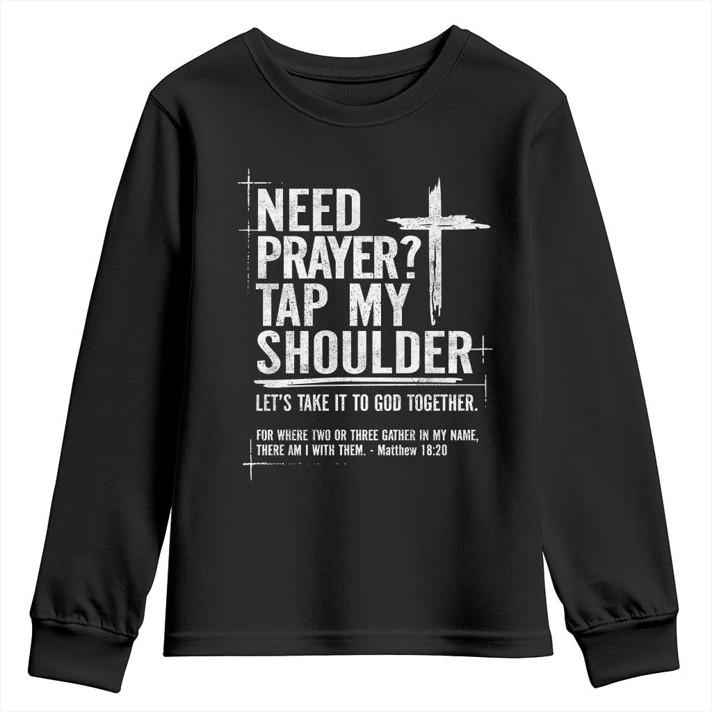 Need Prayer Tap My Shoulder Bible Verse Christian Youth Sweatshirt TS11 Black Print Your Wear