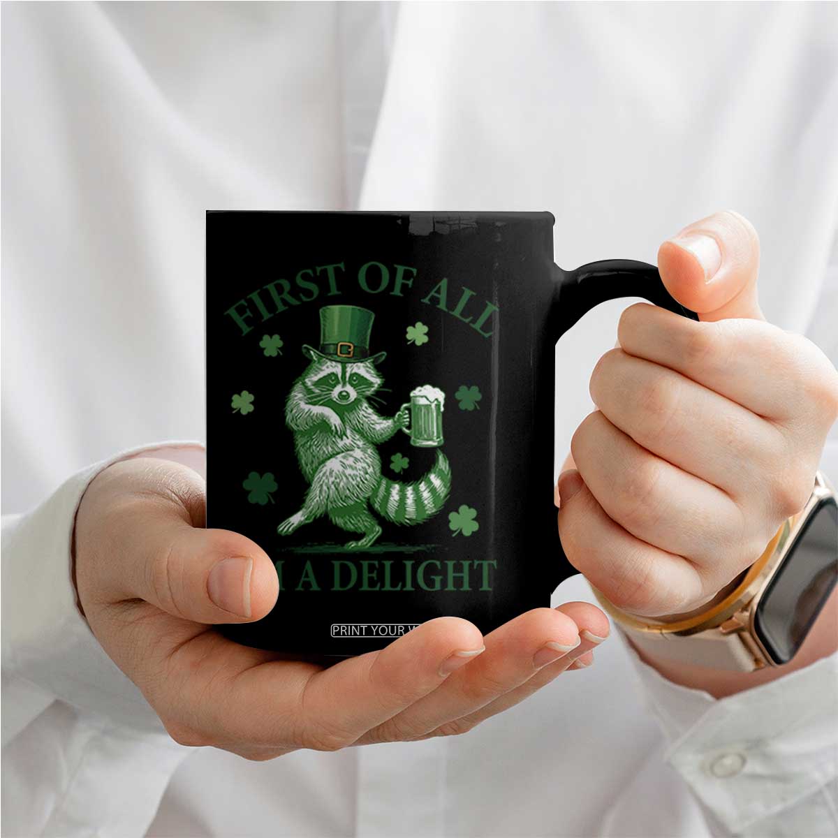 Funny St Patricks Day Raccoon Coffee Mug First Of All I Am A Delight Trash Panda Drinking Beer TS11 Print Your Wear